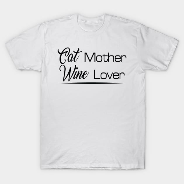 Cat Mother Wine Lover T-Shirt by Dojaja